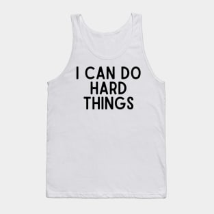 I Can Do Hard Things - Inspiring Quotes Tank Top